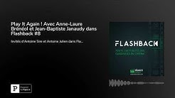 Play It Again ! Avec Anne-Laure Brénéol et Jean-Baptiste Janaudy dans Flashback #8