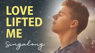 Love Lifted Me (By James Rowe) Singalong Song chords