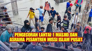 Pengecoran Lantai 1 Masjid Dan Pesantren Missi Islam Pusat Jakarta