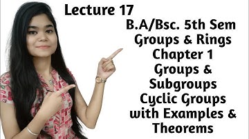 B.A/Bsc.|5th Sem|Groups & Rings|Chapter 1|Cyclic Groups with Examples & Theorems