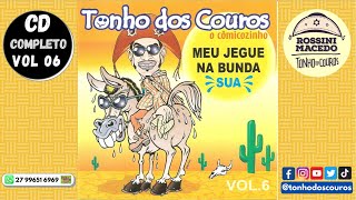 CD COMPLETO VOL 06 #6 - TONHO DOS COUROS - OFICIAL - MEU JEGUE NA BUNDA SUA