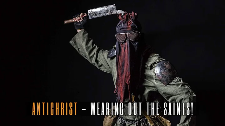 Antichrist - Wearing Out The Saints! - Jacob Prasch