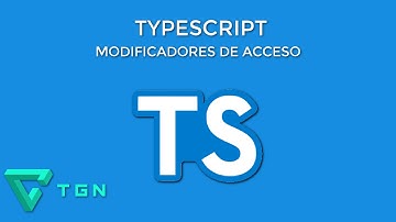 Curso de TypeScript - Modificadores de acceso (POO)