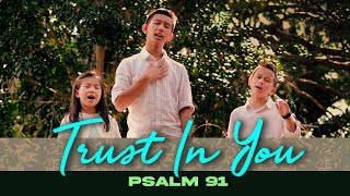 Original Worship Song By Kids | TRUST IN YOU (#PSALM91) | A Song Of Hope During Pandemic Outbreak
