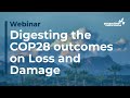 Digesting the COP28 outcomes on Loss and Damage Webinar