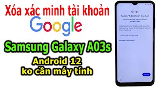 Xóa xác minh tài khoản Google Samsung Galaxy A03s Android 12 không cần máy tính