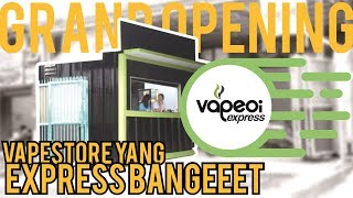 Sekarang ada loh! vape store yang Pelayananya Express Banget | Grand Opening vapeoi express