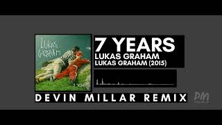 Lukas Graham - 7 Years Devin Millar Remix