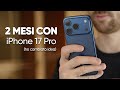IPHONE 17 PRO, la RECENSIONE dopo DUE MESI: HO CAMBIATO IDEA? 🤔