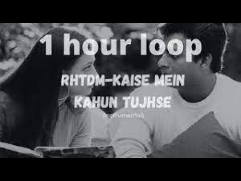 Kaise mein kahun tujhse Instrumental    RHTDM flute tune 1 hour loop   RHTDM Sad Version