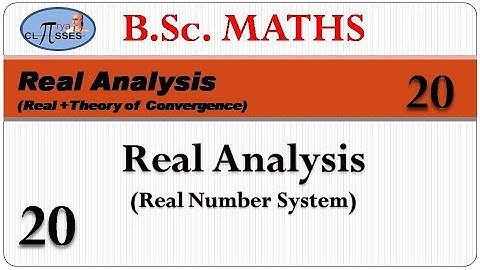 HP21BM3RA-20 | B.Sc. Math | Real Analysis | Real + TOC | Lec - 20 | Number System | Lec - 20