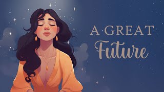 A Great Future Awaits For You Guided Meditation