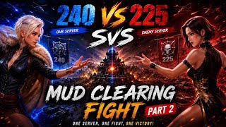 240 VS 225 SVS | MUD CLEARING FIGHT 🔥 | Part 2