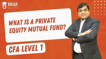 What is a Private Equity Mutual Fund? | CFA Level 1 | Balaji Educare