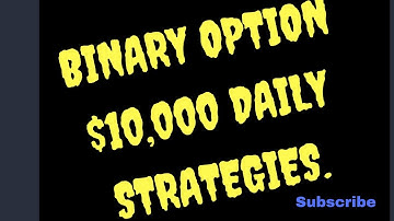 How To Earn $10,000 Everyday On Binary Options