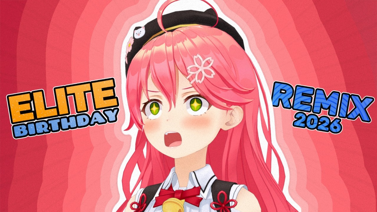 ELITE BIRTHDAY 2026 REMIX 【Sakura Miko Remixed By Zetokoa】