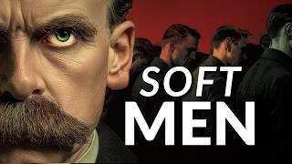 Soft Men Create Weak Societies — Nietzsche’s Warning screenshot 2