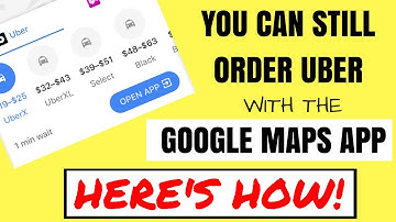 How to order Uber  Lyft from the Google Maps App (yep, you can still do it!)