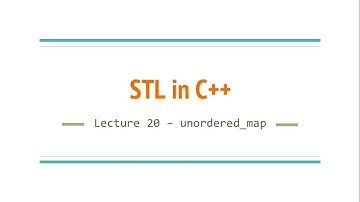 Lecture 20 - unordered_map | STL in C++