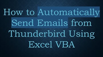 How to Automatically Send Emails from Thunderbird Using Excel VBA