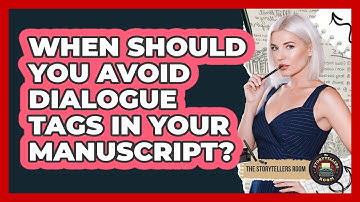 When Should You Avoid Dialogue Tags In Your Manuscript? - The Storytellers Room