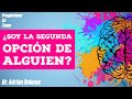 ¿Soy la segunda opción de alguien?