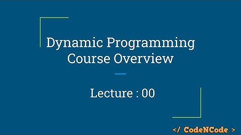L00 : DP Course Overview | Dynamic Programming Part 1 | CodeNCode