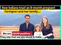 We are COVID +ve | How Indians treat an 8-month pregnant foreigner and her family | Karolina Goswami