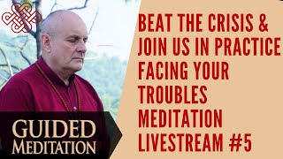 Lets practice together through the crisis : Livestream #5 Facing your troubles Meditation