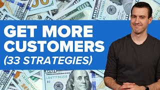 How To Get More Customers Or Attract More Clients  33 Marketing Channel Strategies