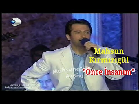 Mahsun Kırmızıgül -  ÖNCE İNSANIM 1 | Kanal D Yoruldum Albümü Bodrum Konseri - 28 Temmuz 2000