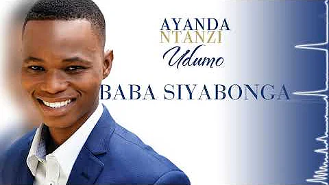 Ayanda Ntanzi - Baba Siyabonga (Official Audio)