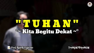Tuhan Kita Begitu Dekat (Puisi Abdul Hadi WM oleh Peri Sandi Huizche) || Tembang Sinambung
