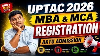 UPTAC REGISTRATION 2026 FOR MBA | AKTU COUNSELLING 2026 FOR MBA | UPTAC MCA REGISTRATION 2026 DATE