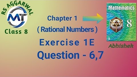 Rational Numbers | Exercise 1E Questions - 6,7 | RS Aggarwal Class 8 | Mathematics Tech