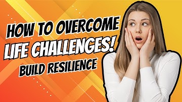 How to Build Resilience & Overcome Life’s Challenges (Proven Strategies!)
