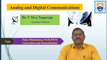 Pulse Modulation, PAM,PWM Generation and Demodulation by Dr. V Siva Nagaraju