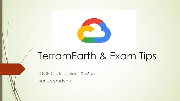 Pass GCP Cloud Architect Certification  - NEW TerramEarth from 01.05.2021 & Exam Tips