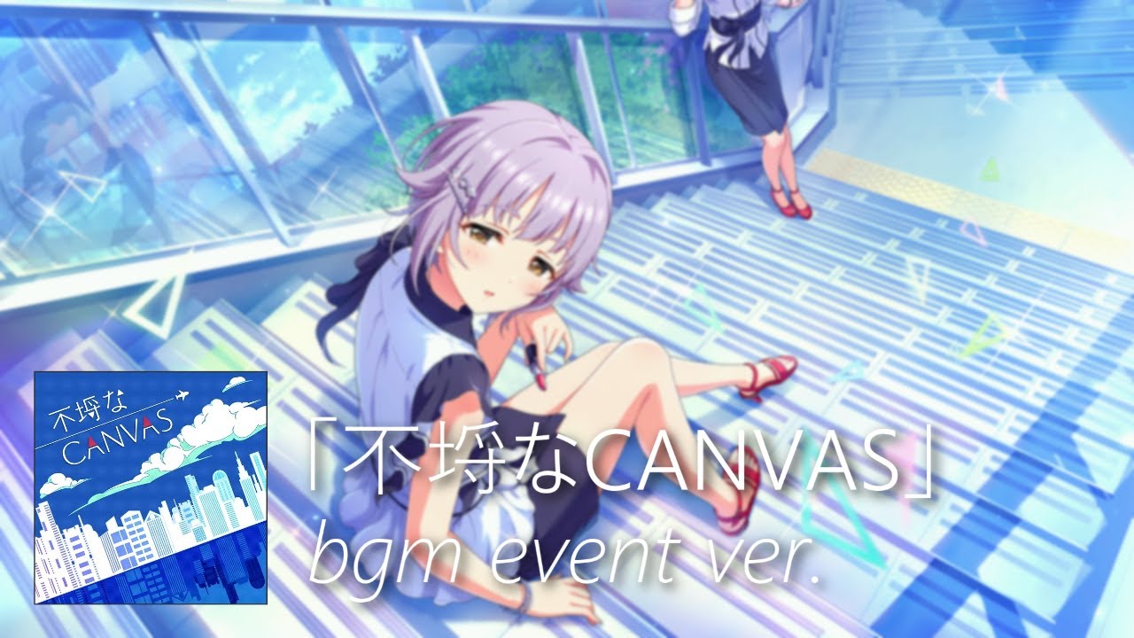 デレステ 不埒なcanvas Bgm Commu Ver Furachi Na Canvas Youtube