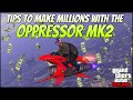 Tips to Make MILLIONS With the Oppressor MK2 in GTA 5 Online