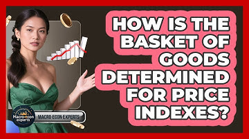 How Is The Basket Of Goods Determined For Price Indexes? - Macroecon Experts