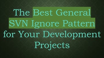 The Best General SVN Ignore Pattern for Your Development Projects