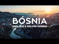 Sarajevo e seu pós guerra l Bósnia - Ep.4