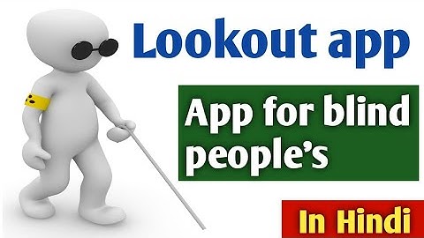 Lookout by google app | App for blind people