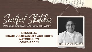 Soulful Sketches Episode 46 Dinah Vulnerablity And Gods Watchful Eye Genesis 309
