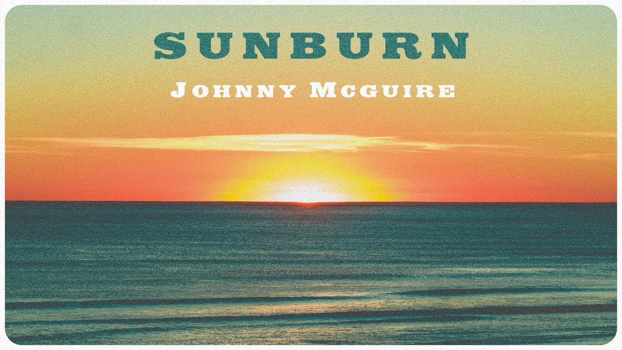 Watch Johnny McGuire - Sunburn (Audio) on YouTube Watch Johnny McGuire - Sunburn (Audio) on YouTube