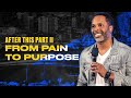 After This | Part 2 "From Pain To Purpose" - Touré Roberts