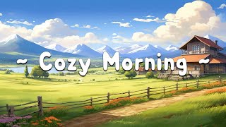 Cozy Morning 🍀 Time Lofi 🌹 Deep to Relax\/\/Sleep ☀️ Lofi Music to into your dream \/ relax