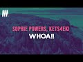 Sophie powers kets4eki  whoa lyrics