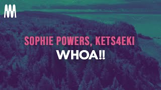 Sophie Powers, kets4eki - Whoa!! (Lyrics)